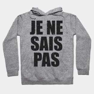 Je ne sais Pas Hoodie